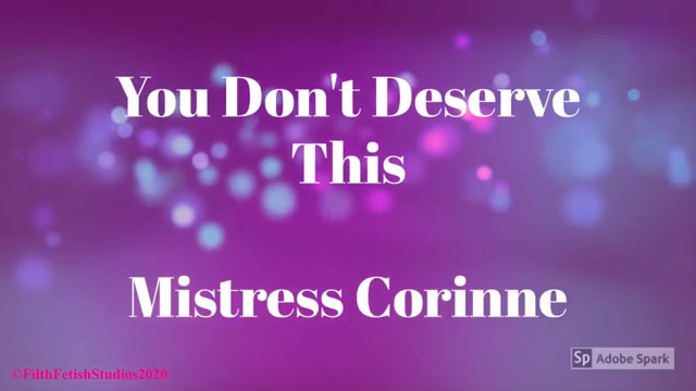 You Dont Deserve This – Mistress Corinne – FILTH FETISH STUDIOS 00001