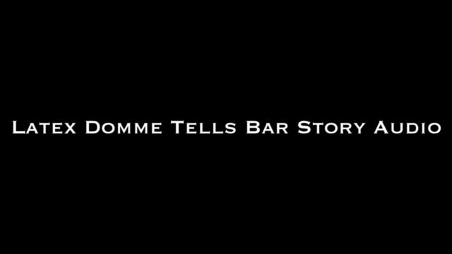 Nina Crowne - Latex Domme Tells Bar Story AUDIO ONLY 00015