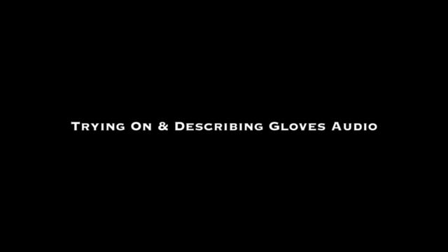 Nina Crowne - Trying On _ Describing Gloves AUDIO 00001